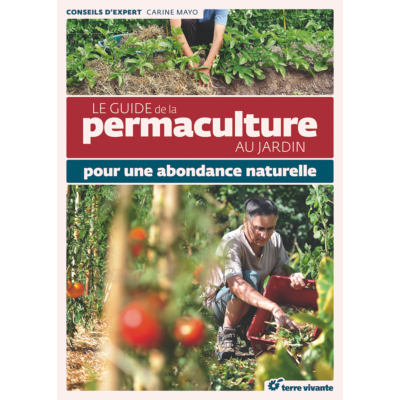 Le guide de la permaculture au jardin, pour une abondance naturelle